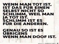 wenn man tot ist......