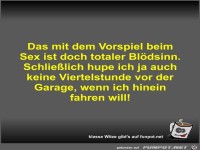 Das mit dem Vorspiel beim Sex ist doch totaler Bl�dsinn