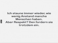 Wenig Anstand, hohe Ansprüche