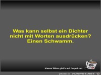 Was kann selbst ein Dichter nicht mit Worten ausdrcken?