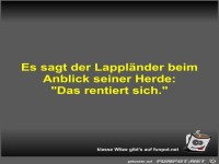 Es sagt der Lapplnder beim Anblick seiner Herde