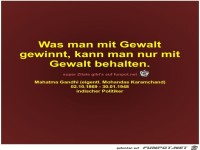 Was man mit Gewalt
gewinnt