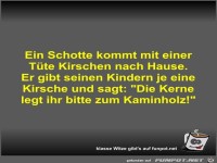 Ein Schotte kommt mit einer Tte Kirschen nach Hause