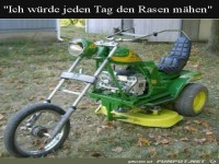 Ich w�rde jeden Tag m�hen