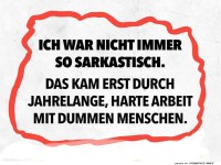 Sarkasmus durch jahrelange Erfahrungen