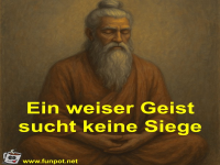Ein weiser Geist sucht keine Siege