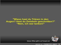 Wieso hast du Tr�nen in den Augen?
