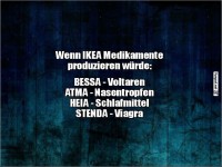 Wenn IKEA Medikamente produzieren w�rde