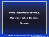Ironie setzt Intelligenz voraus