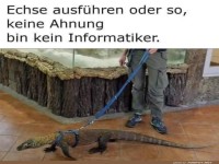 Echse spazieren f�hren - kein Informatiker