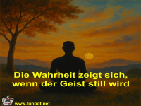 Die Wahrheit zeigt sich, wenn der Geist still wird