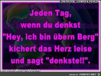 Jeden Tag, wenn du denkst...