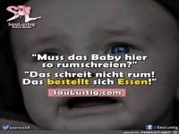Muss das Baby hier so rumschreien