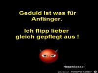 Geduld ist was fuer Anfaenger