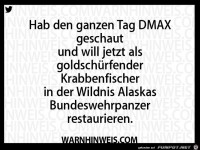 Wenn man den ganzen Tag DMAX schaut