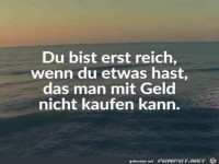 du bst erst reich, wenn du........