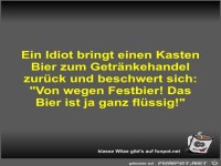 Ein Idiot bringt einen Kasten Bier zum Getr�nkehandel...