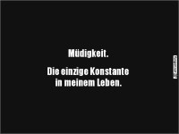 Mdigkeit: Mein verlsslicher Begleiter!