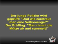 Der junge Polizist wird gepr�ft
