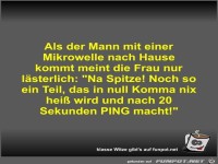 Als der Mann mit einer Mikrowelle nach Hause kommt meint...