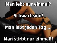 Man lebt nur einmal