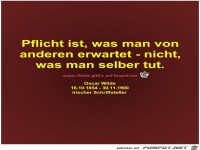 Pflicht ist, was man von
anderen erwartet - nicht,
was man