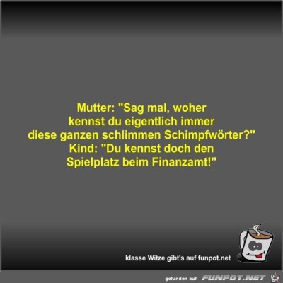 Mutter:-Sag-mal,-woher-kennst-du-eigentlich-immer-diese....jpg von Fossy