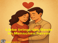 Liebe bringt das Beste im Menschen hervor