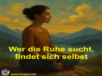 Wer die Ruhe sucht, findet sich selbst