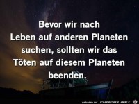 bevor wir nach Leben auf anderen Planeten suchen.......