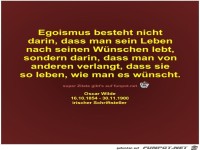 Egoismus besteht nicht
darin