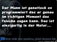 Der Mann ist genetisch...