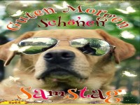Guten Morgen Samstag