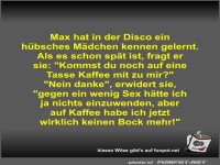 Max hat in der Disco ein h�bsches M�dchen kennen gelernt