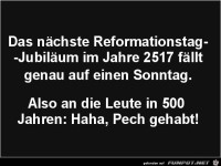 das n�chste Reformationstag-Jubileum im Jahr 2517.......