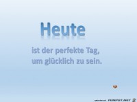 Heute ist der perfekte Tag