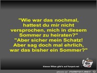 Wie war das nochmal, hattest du mir nicht versprochen,...