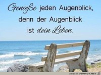 geniesse jeden Augenblick