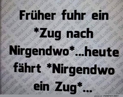 Früher-fuhr-ein-Zug-nach-Nirgendwo.jpg auf www.funpot.net