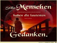 stille Menschen haben...