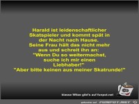 Harald ist leidenschaftlicher Skatspieler und kommt sp�t in