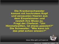 Die Krankenschwester kommt mit hochrotem Kopf und...