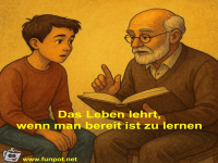 Das Leben lehrt, wenn man bereit ist zu lernen