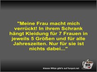 Meine Frau macht mich verr�ckt! In ihrem Schrank h�ngt...