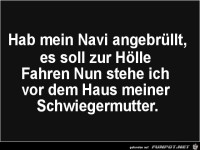 hab mein Navi angebr�llt.........