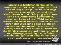 Ein junges Mdchen kommt ganz aufgeregt zur Polizei und sagt