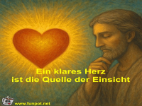 Ein klares Herz ist die Quelle der Einsicht