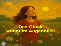 Das Gl�ck wohnt im Augenblick