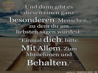 und dann gibt es diesen einen ganz besonderen Menschen 