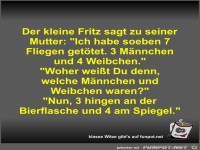 Der kleine Fritz sagt zu seiner Mutter